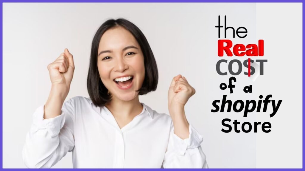 The Real Cost of a Shopify Store: What You Need to Know in 2025